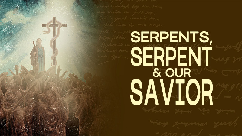 "Serpents, Serpent & Our Savior" Sermon Title Thumbnail - Gospel Light Christian Church